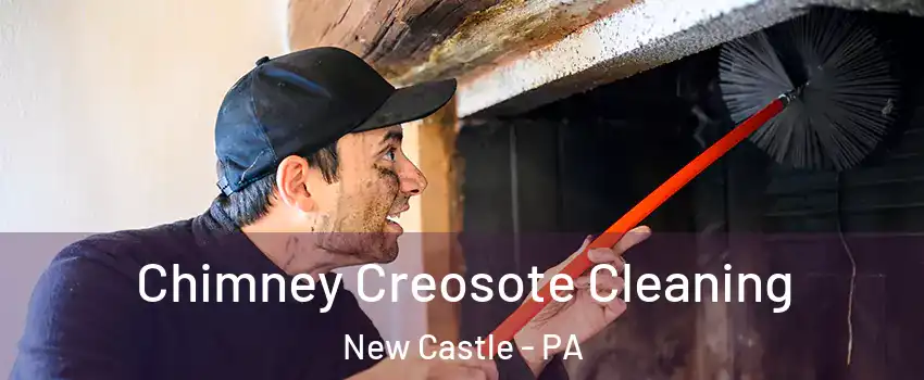  Chimney Creosote Cleaning New Castle - PA