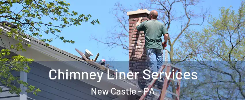  Chimney Liner Services New Castle - PA