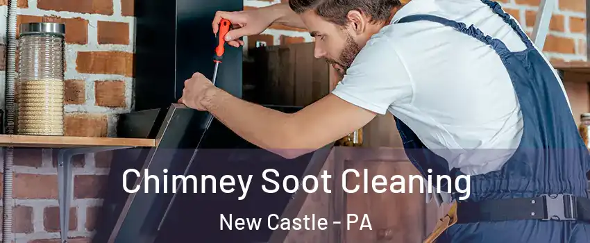  Chimney Soot Cleaning New Castle - PA