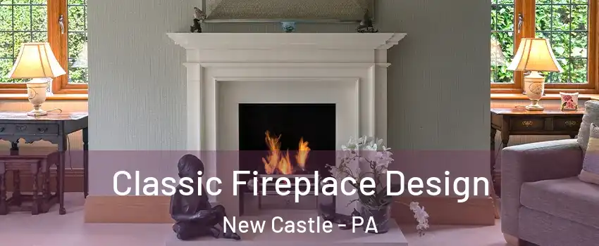  Classic Fireplace Design New Castle - PA