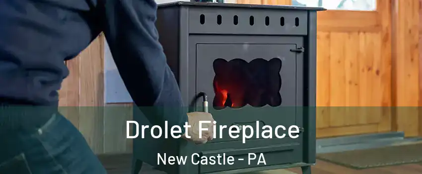  Drolet Fireplace New Castle - PA