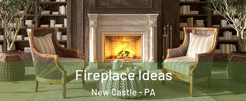  Fireplace Ideas New Castle - PA