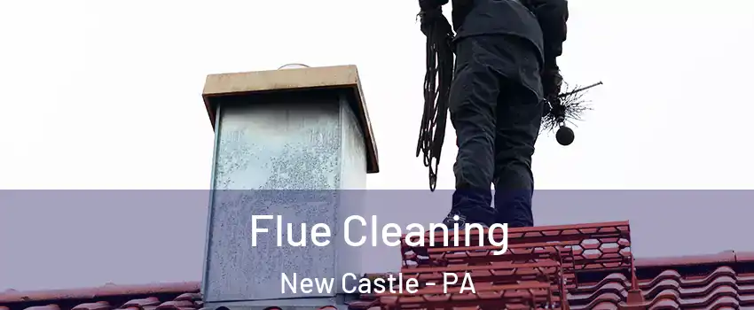  Flue Cleaning New Castle - PA