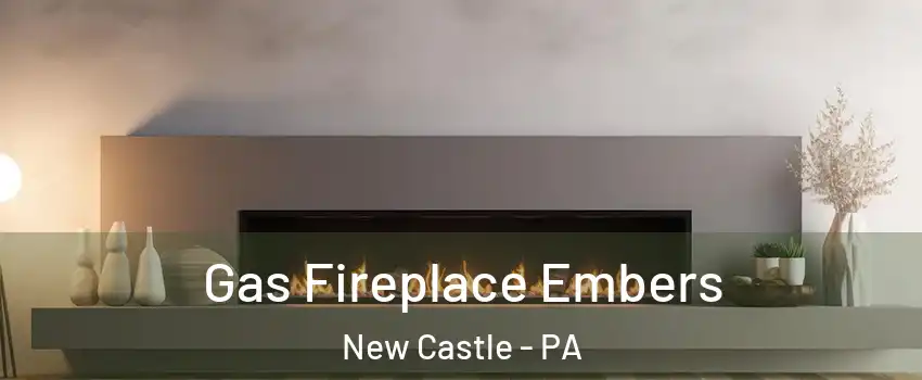  Gas Fireplace Embers New Castle - PA