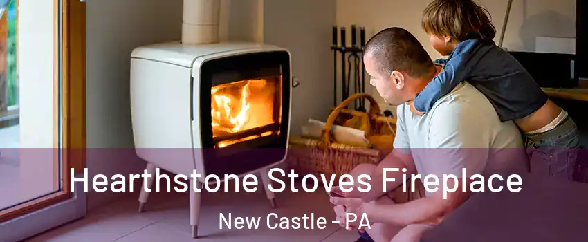  Hearthstone Stoves Fireplace New Castle - PA