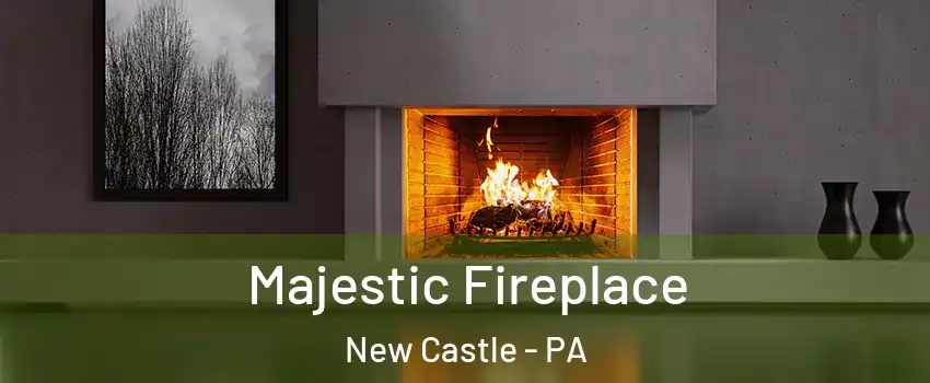  Majestic Fireplace New Castle - PA