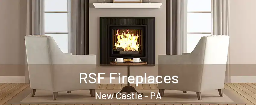  RSF Fireplaces New Castle - PA