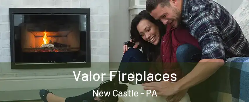  Valor Fireplaces New Castle - PA