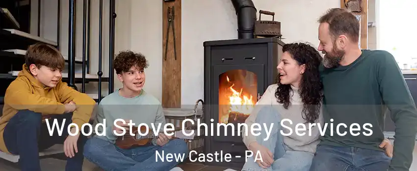  Wood Stove Chimney Services New Castle - PA